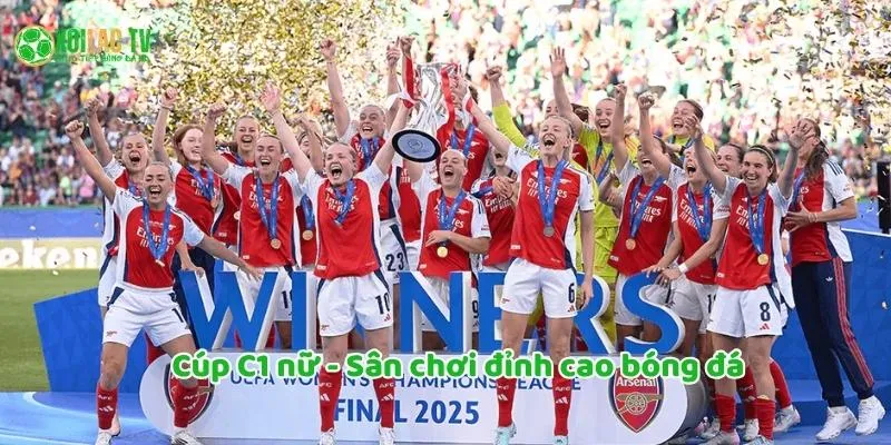 Cúp C1 nữ - Sân chơi đỉnh cao bóng đá